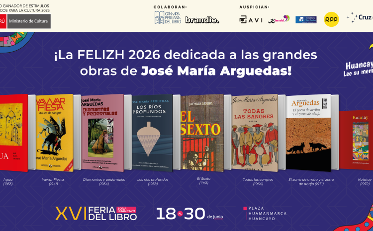  La FELIZH 2026, estará dedicada a las grandes obras de Arguedas